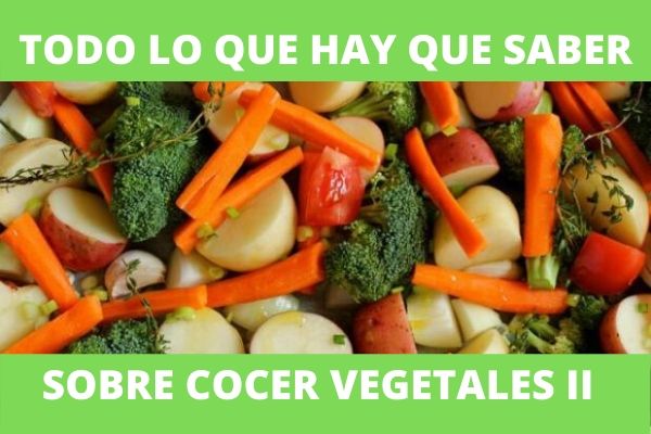 Todo sobre la cocción de vegetales II